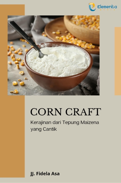 Corn Craft: Kerajinan dari Tepung Maizena yang Cantik